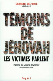 T?moins de J?hovah Les victimes parlent【電子書籍】[ Charline Delporte ]