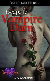 Escape to Vampire Dam【電子書籍】[ S.N. McKibben ]