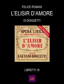 L'elisir d'amore【電子書籍】[ Felice Romani ]