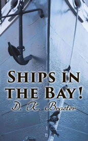 Ships in the Bay! Historical Romance Novel【電子書籍】[ D. K. Broster ]