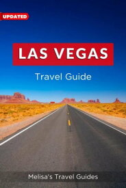 Las Vegas Travel Guide A Complete Guide to a Memorable Trips Ever | Hidden Gems, Outdoor Adventures, Local Tips, Best Beaches - With Tips On Things To Do... etc【電子書籍】[ Melisa's Travel Guides ]
