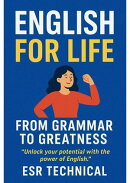 English for Life - From Grammar to Greatness – Learn, Grow, and Speak with Confidence