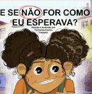 E Se Não For Como Eu Esperava?