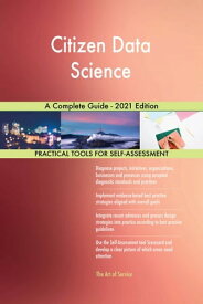 Citizen Data Science A Complete Guide - 2021 Edition【電子書籍】[ Gerardus Blokdyk ]