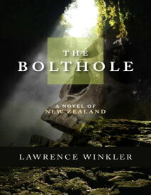 The Bolthole a Novel of New Zealand【電子書籍】[ Lawrence Winkler ]