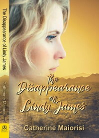 The Disappearance of Lindy James【電子書籍】[ Catherine Maiorisi ]