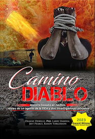 Camino Del Diablo - Historia basada en hechos reales de un agente de la DEA y dos investigadores privados【電子書籍】[ Dianne DeMille ]