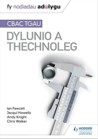 Nodiadau Adolygu: CBAC TGAU Dylunio a Thechnoleg (My Revision Notes:WJEC GCSE Design and Technology Welsh-language edition【電子書籍】[ Ian Fawcett ]