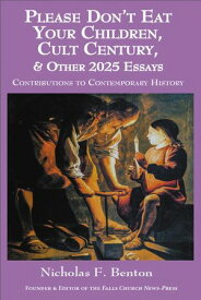 Please Don’t Eat Your Children, Cult Century, & Other 2025 Essays【電子書籍】[ Nicholas F. Benton ]