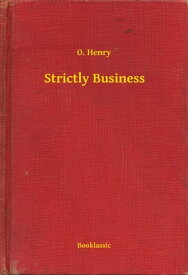 Strictly Business【電子書籍】[ O. Henry ]