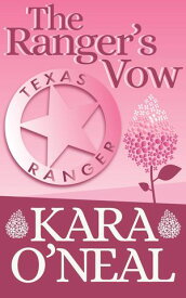 The Ranger's Vow Texas Brides of Pike's Run, #9【電子書籍】[ Kara O'Neal ]