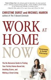 Work at Home Now The No-Nonsense Guide to Finding Your Perfect Home-Based Job, Avoiding Scams, and Making a Great Living【電子書籍】[ Christine Durst ]