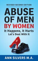 Abuse OF Men BY Women: It Happens, It Hurts, Let's Deal With It, Revised Second Edition