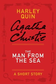 The Man from the Sea A Mysterious Mr. Quin Story【電子書籍】[ Agatha Christie ]