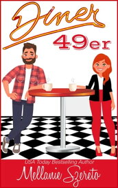 Diner 49er A Short & Steamy Seasoned Romcom【電子書籍】[ Mellanie Szereto ]