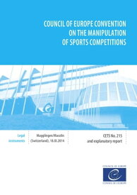 Council of Europe Convention on the manipulation of sports competitions And explanatory report【電子書籍】[ Collective ]