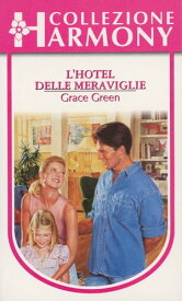 L'hotel delle meraviglie Harmony Collezione【電子書籍】[ Grace Green ]