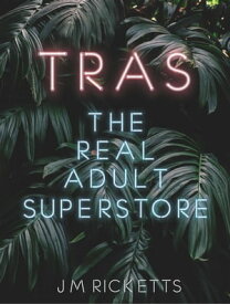 TRAS The Real Adult Superstore TRAS, #1【電子書籍】[ JM Ricketts ]
