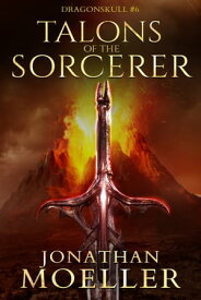 Dragonskull: Talons of the Sorcerer【電子書籍】[ Jonathan Moeller ]