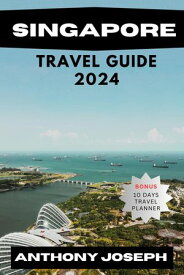 SINGAPORE TRAVEL GUIDE 2024 Welcome to Singapore, the dynamic city-state nestled at the heart of Southeast Asia, where tradition seamlessly blends with innovation, and diversity thrives in every corner.【電子書籍】[ Anthony Joseph ]