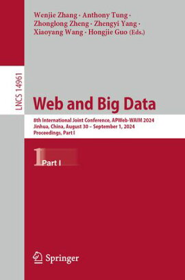 Web and Big Data 8th International Joint Conference, APWeb-WAIM 2024, Jinhua, China, August 30 ? September 1, 2024, Proceedings, Part I