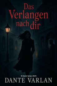Das Verlangen nach dir Zwischen Verlangen und Angst【電子書籍】[ Dante Varlan ]