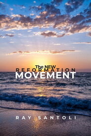 The New Reformation Movement【電子書籍】[ Ray Santoli ]