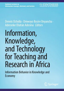 Information, Knowledge, and Technology for Teaching and Research in Africa Information Behavior in Knowledge and Economy