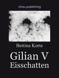 Gilian V Eisschatten【電子書籍】[ Bettina Korte ]