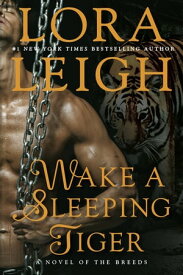 Wake a Sleeping Tiger【電子書籍】[ Lora Leigh ]