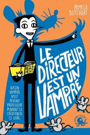 Le directeur est un vampire - Lecture roman jeunesse humour ?cole- D?s 8 ans【電子書籍】[ Pamela Butchart ]