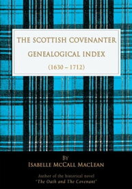 The Scottish Covenanter Genealogical Index - (1630-1712) (1630-1712)【電子書籍】[ Isabelle McCall MacLean ]