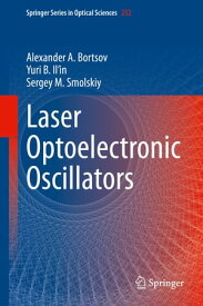 Laser Optoelectronic Oscillators【電子書籍】[ Alexander A. Bortsov ]