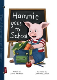 Hammie Goes to School: Book One【電子書籍】[ Cathie Whitmore ]