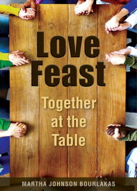 Love Feast Together at the Table【電子書籍】[ Martha Johnson Bourlakas ]