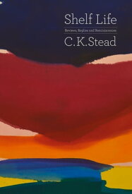 Shelf Life Reviews, Replies and Reminiscences【電子書籍】[ Karl Stead ]