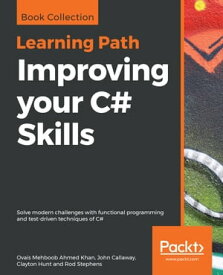 Improving your C# Skills Solve modern challenges with functional programming and test-driven techniques of C#【電子書籍】[ Ovais Mehboob Ahmed Khan ]