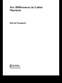 Sex Differences in Labor Markets【電子書籍】[ David Neumark ]