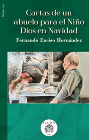 Cartas de un abuelo para el Ni?o Dios en Navidad【電子書籍】[ Fernando Enciso Hern?ndez ]