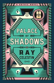 Palace of Shadows A Spine-Chilling Gothic Thriller from the Author of the City Blues Quartet【電子書籍】[ Ray Celestin ]