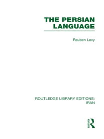 The Persian Language (RLE Iran B)【電子書籍】[ Reuben Levy ]