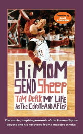 Hi Mom, Send Sheep! My Life as the Coyote and After【電子書籍】[ Tim Derk ]