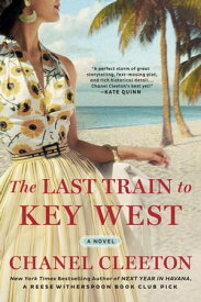 The Last Train to Key West【電子書籍】[ Chanel Cleeton ]
