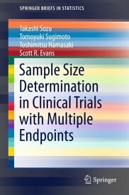 Sample Size Determination in Clinical Trials with Multiple Endpoints【電子書籍】[ Takashi Sozu ]