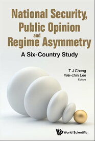 National Security, Public Opinion And Regime Asymmetry: A Six-country Study【電子書籍】[ Tun-jen Cheng ]