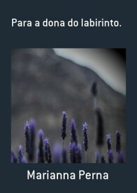 Para A Dona Do Labirinto.【電子書籍】[ Marianna Perna ]