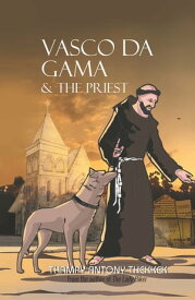 Vasco Da Gama and the Priest【電子書籍】[ Thampy Antony Thekkek ]
