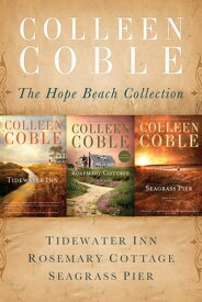 The Hope Beach Collection Tidewater Inn, Rosemary Cottage, Seagrass Pier【電子書籍】[ Colleen Coble ]