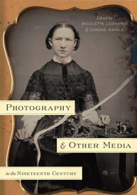 Photography and Other Media in the Nineteenth Century【電子書籍】