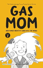 Gas Mom Her Family Identity Crisis Hits the News! -- Chapter Book for 7-10 Year Old【電子書籍】[ Mr. Nate Gunter ]